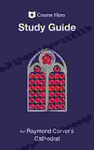 Study Guide for Raymond Carver s Cathedral (Course Hero Study Guides)