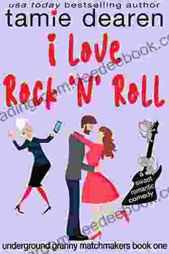 I Love Rock and Roll: A Sweet Romantic Comedy (Underground Granny Matchmakers 1)