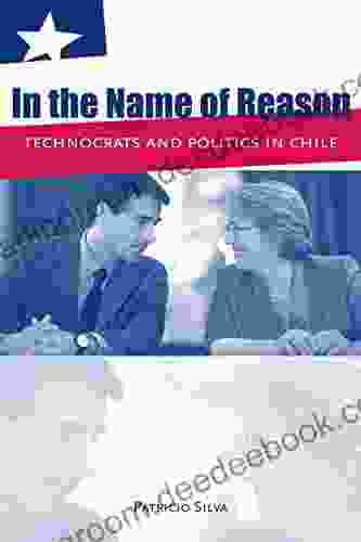 In The Name Of Reason: Technocrats And Politics In Chile