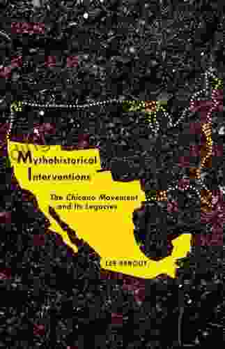 Mythohistorical Interventions: The Chicano Movement and Its Legacies (Critical American Studies)