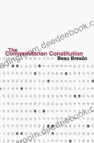 The Communitarian Constitution Beau Breslin