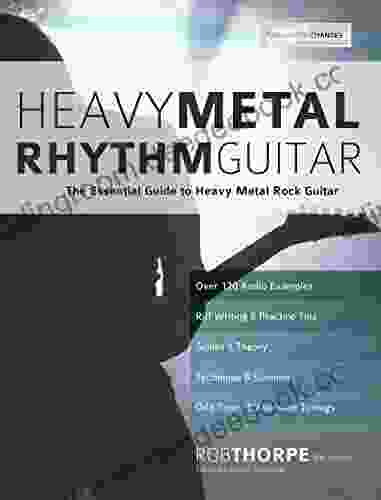 Heavy Metal Rhythm Guitar: The Essential Guide to Heavy Metal Rock Guitar (Learn How to Play Heavy Metal Guitar)