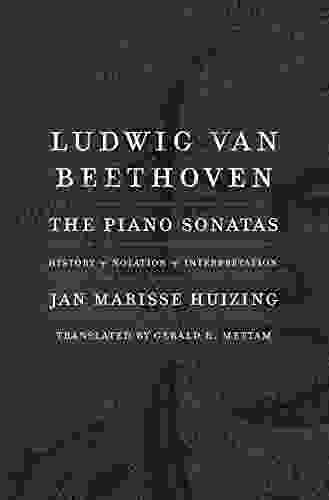 Ludwig van Beethoven: The Piano Sonatas History Notation Interpretation