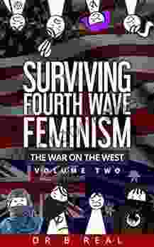 Surviving Fourth Wave Feminism (Vol 2): The War on the West VOLUME 2