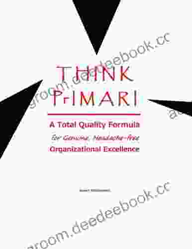 THINK PrIMARI A Total Quality Formula for Genuine Headache free Organizational Excellence