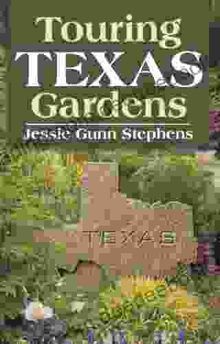 Touring Texas Gardens Jessie Gunn Stephens