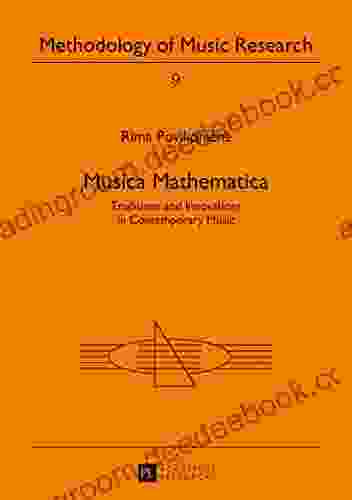 Musica Mathematica: Traditions and Innovations in Contemporary Music (Methodology of Music Research 9)