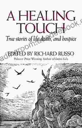 A Healing Touch: True Stories of Life Death and Hospice