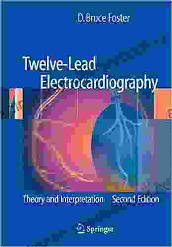 Twelve Lead Electrocardiography: Theory And Interpretation