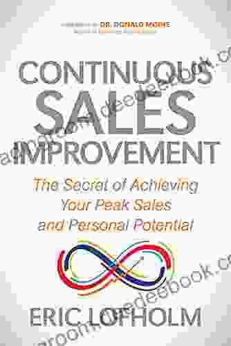 Continuous Sales Improvement: The Secret of Achieving Your Peak Sales and Personal Potential