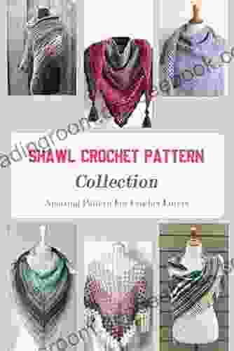 Shawl Crochet Pattern Collection: Amazing Pattern For Crochet Lovers