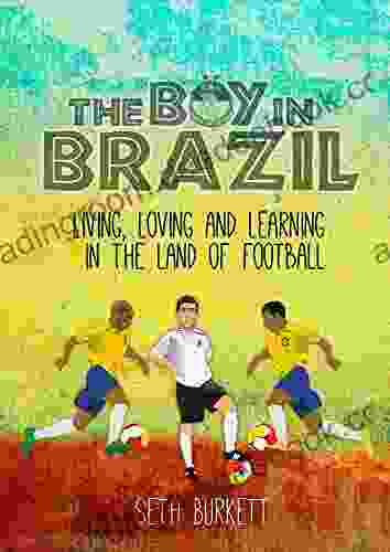 The Boy in Brazil: Living Loving and Learning in the Land of Football