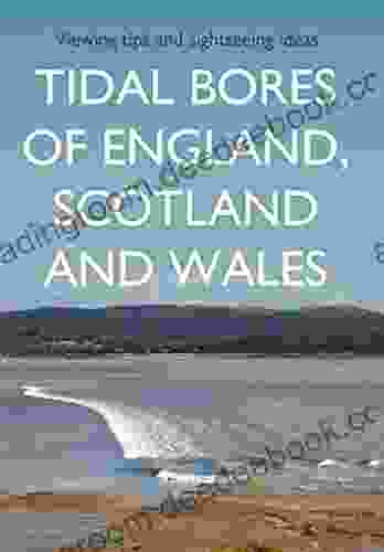 Tidal Bores of England Scotland and Wales: Viewing tips and sightseeing ideas