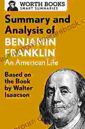 Summary And Analysis Of Benjamin Franklin: Based On The By Walter Isaacson (Smart Summaries)