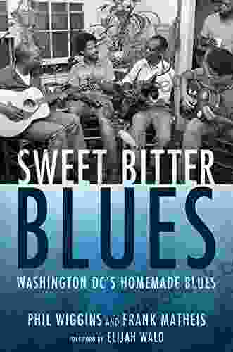 Sweet Bitter Blues: Washington DC S Homemade Blues (American Made Music Series)