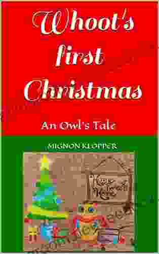 Whoot s first Christmas: An Owl s Tale